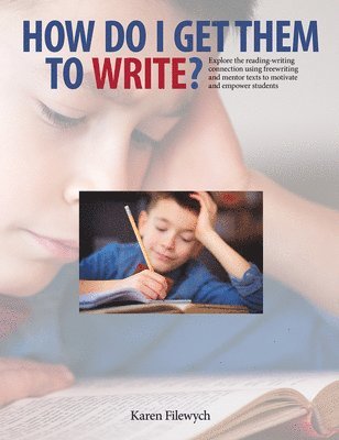 Karen Filewych - How Do I Get Them to Write?, Häftad