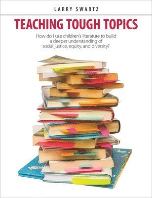 Larry Swartz - Teaching Tough Topics, Häftad