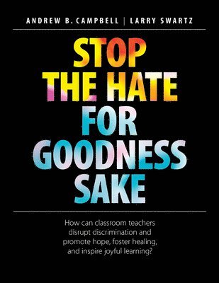 Andrew B. Campbell, Larry Swartz, Andrew B Campbell - Stop the Hate for Goodness Sake, Häftad
