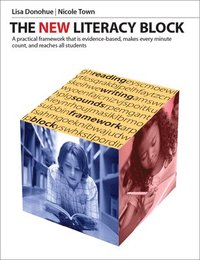 bokomslag The New Literacy Block: A Simple, Practical Framework That Is Evidence-Based, Makes Every Minute Count, and Reaches All Students