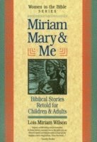 Miriam, Mary and Me: Women in the Bible