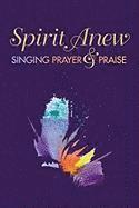 bokomslag Spirit Anew: Music Leader Edition: Singing Prayer & Praise