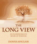 The Long View: An Elderwoman's Book of Wisdom