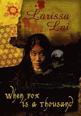 Larissa Lai - When Fox Is A Thousand, Häftad