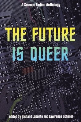 Lawrence Schimel, Richard Labonte, Richard Labonté, Lawrence Schimel - Future Is Queer, Häftad