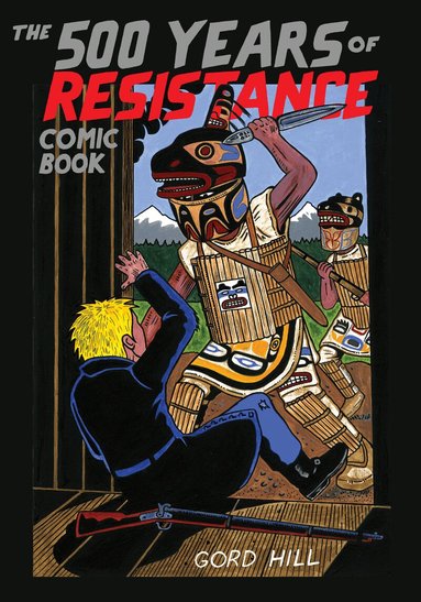 Gord Hill - 500 Years of Resistance Comic Book, Häftad