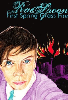 Rae Spoon - First Spring Grass Fire, Häftad