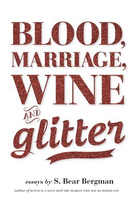 Blood, Marriage, Wine & Glitter