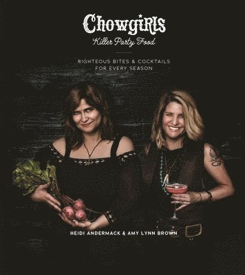 Heidi Andermack, Amy Brown, Amy Lynn Brown - Chowgirls Killer Party Food, Häftad
