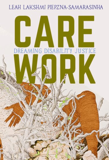 Leah Lakshmi Piepzna-Samarasinha - Care Work, Häftad