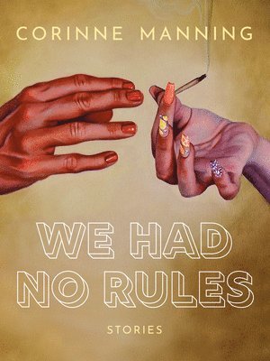 Corinne Manning - We Had No Rules, Häftad