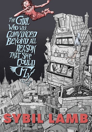 Sybil Lamb - Girl Who Was Convinced Beyond All Reason That She Could Fly, Häftad