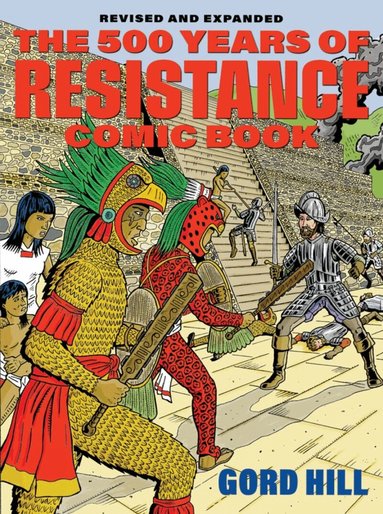 Gord Hill - 500 Years of Indigenous Resistance Comic Book, Häftad