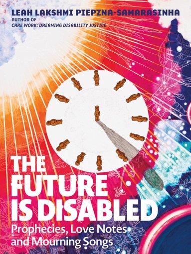 Leah Lakshmi Piepzna-Samarasinha - Future is Disabled, Häftad