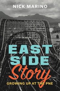 bokomslag East Side Story: Growing Up at the Pne