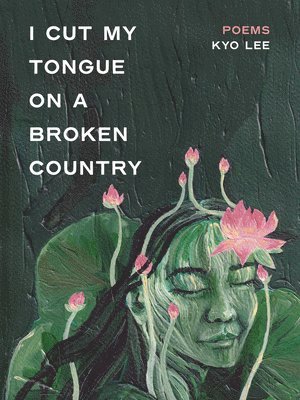 Kyo Lee - i cut my tongue on a broken country, Häftad