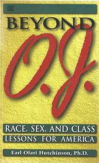 bokomslag Beyond O.J. - Race, Sex, and Class Lessons for America