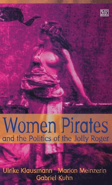 bokomslag Women Pirates and the Politics of the Jolly Roger