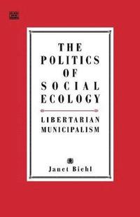 bokomslag The Politics of Social Ecology