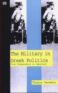 bokomslag The Military in Greek Politics