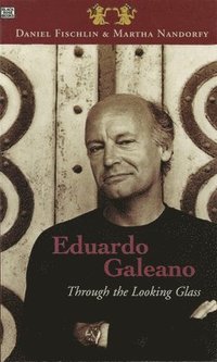 bokomslag Eduardo Galeano: Through The Looking Glass - Through The Looking Glass