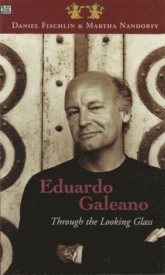 Eduardo Galeano: Through The Looking Glass - Through The Looking Glass 1