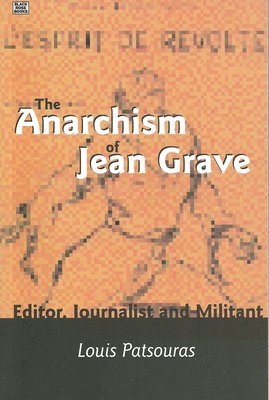 bokomslag The Anarchism Of Jean Grave  Editor, Journalist and Militant
