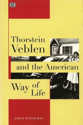 Thorstein Veblen and the American Way of Life 1