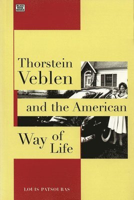 Thorstein Veblen and the American Way of Life 1