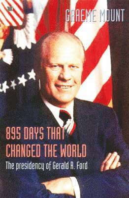 bokomslag 895 Days That Changed The World  The presidency of Gerald R. Ford