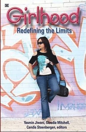 Jiwani Yasmin, Mitchell Claudia, Yasmeen Jiwani, Candis Steenbergen, Claudia Mitchell - Girlhood – Redefining the Limits, Häftad