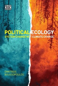 bokomslag Political Ecology - System Change Not Climate Change