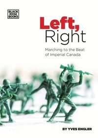 bokomslag Left, Right - Marching to the Beat of Imperial Canada