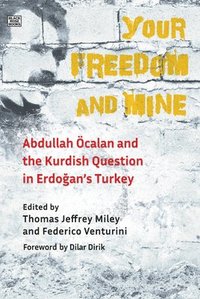 bokomslag Your Freedom and Mine - Abdullah Ocalan and the Kurdish Question in Erdogan`s Turkey