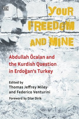 bokomslag Your Freedom and Mine  Abdullah Ocalan and the Kurdish Question in Erdogan`s Turkey