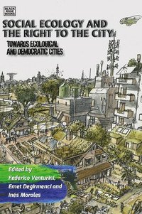 bokomslag Social Ecology and the Right to the City - Towards Ecological and Democratic Cities