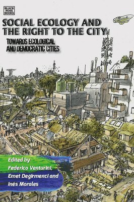 bokomslag Social Ecology and the Right to the City - Towards Ecological and Democratic Cities