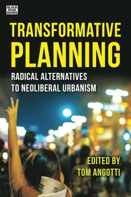 Transformative Planning  Radical Alternatives to Neoliberal Urbanism 1