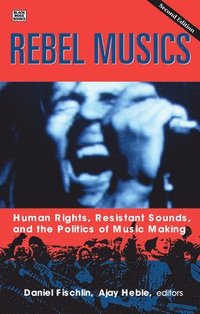 bokomslag Rebel Musics, Volume 2 - Human Rights, Resistant Sounds, and the Politics of Music Making