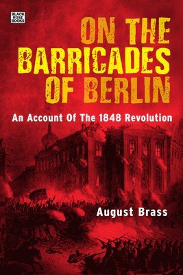 August Brass - On the Barricades of Berlin, Inbunden