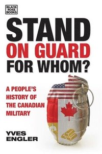 bokomslag Stand on Guard for Whom? - A People's History of the Canadian Military