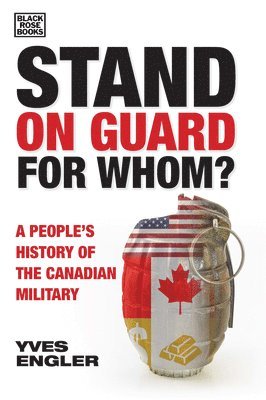 Stand on Guard for Whom? - A People's History of the Canadian Military