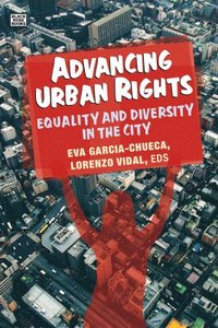 bokomslag Advancing Urban Rights - Equality and Diversity in the City