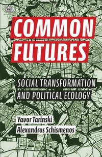 bokomslag Common Futures - Social Transformation and Political Ecology
