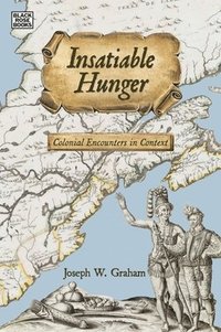 bokomslag Insatiable Hunger - Colonial Encounters in Context