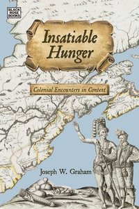 bokomslag Insatiable Hunger - Colonial Encounters in Context