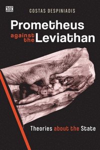 bokomslag Prometheus Against the Leviathan  Theories About the State