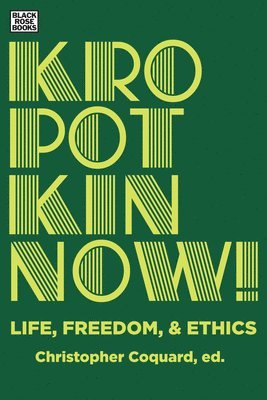 Christopher Coquard - Kropotkin Now! – Life, Freedom & Ethics, Inbunden