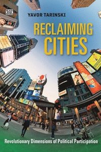 bokomslag Reclaiming Cities  Revolutionary Dimensions of Political Participation