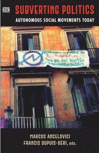 bokomslag Subverting Politics - Autonomous Social Movements Today